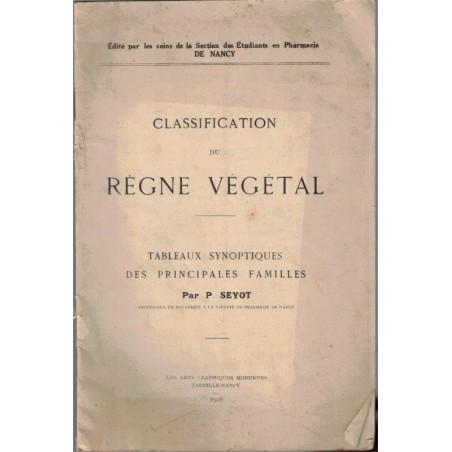 Classification du règle végétal, Seyot, 1928 - manuel pharmacologie, Nancy, manuel sciences naturelles, botanique