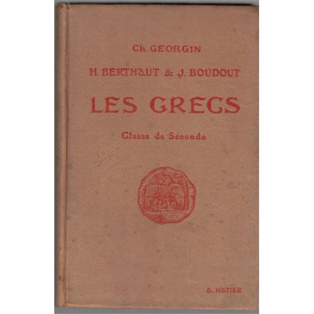 Les Grecs, classe de 2e, Georgin Berthaut Boudout, 1952 - Grèce antique, manuels grec, littérature grecque