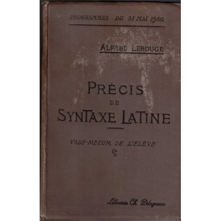 Précis de syntaxe latine, Alfred Lerouge, 1905 -  manuels latin