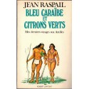 Bleu Caraïbe et citrons verts, Jean Raspail, 1980 - Antilles, France d'Outre-Mer, Amérique Latine, Indiens, peuples disparus,