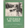 L'évêque des neiges, Roland Cluny, 1954 - Canada, grand nord, esquimaux, missionnaire, Oblats,