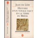 Brésil - Histoire d'un voyage faict en la terre du Brésil, Jean de Léry, 1999- XVIe siècle, indiens d'Amazonie, anthropologie,