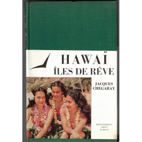 Hawaï, îles de rêve, Jacques Chegaray, 1957 - dédicacé à Raymond Surleau Pondichéry, Etats-Unis, îles du Pacifique, tourisme,