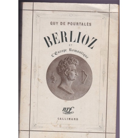 Berlioz et l'Europe romantique, Guy de Pourtalès, 1948 - musiciens, musique, biographies