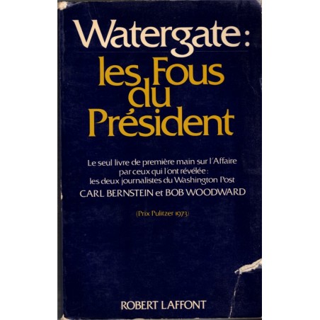 Watergate, les fous du Président, Carl Bernstein, Bob Woodward,  1974 - politique américaine, Nixon, Etats-Unis,