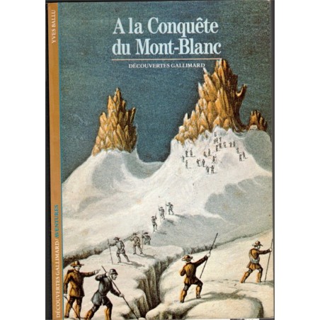 A la conquête du Mont-Blanc, Yves Ballu, 1986 - alpinisme, Alpes, sport, Haute-Savoie,