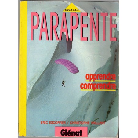 Parapente, apprendre, comprendre, Eric Escoffier, Christophe Vaillant, 1990 - sport aérien, parachutisme, voler, sports,