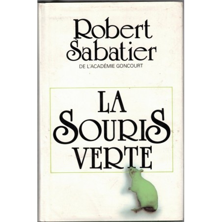 La souris verte, Robert Sabatier, 1990 - roman d'amour, Occupation, guerre 1939/45,