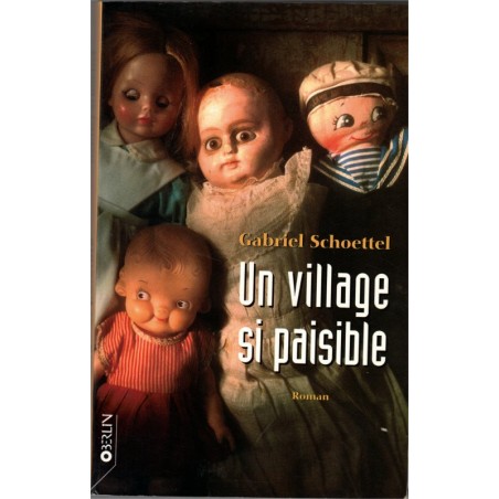 Un village si paisible, Gabriel Schoettel, 2000 - village alsacien, secrets, écrivain alsacien, alsatiques,