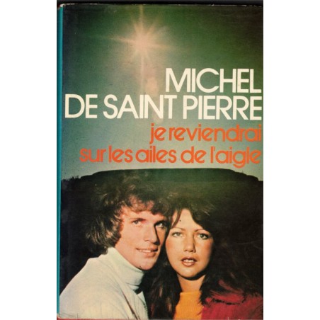 Je reviendrai sur les ailes d'un aigle, Michel de Saint Pierre, 1976 - peuple Juif, Israël, guerre 1939/45, roman,