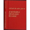 Je reviendrai sur les ailes d'un aigle, Michel de Saint Pierre, 1976 - peuple Juif, Israël, guerre 1939/45, roman,