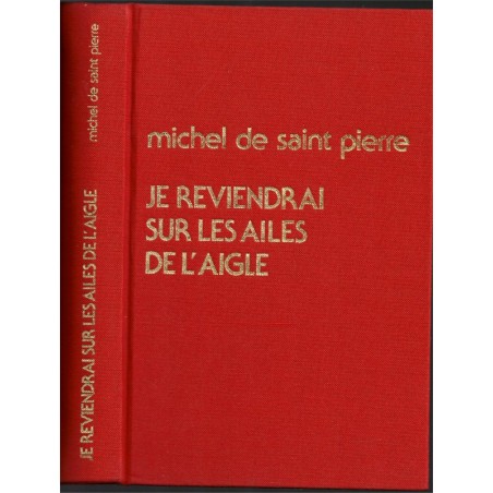 Je reviendrai sur les ailes d'un aigle, Michel de Saint Pierre, 1976 - peuple Juif, Israël, guerre 1939/45, roman,