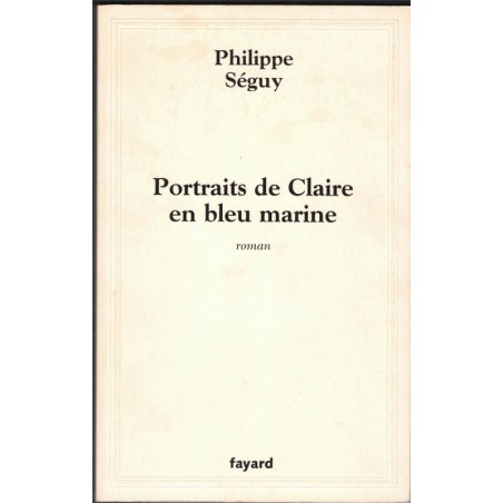 Portraits de Claire en bleu marine, Philippe Séguy, 2002 - roman d'amour,