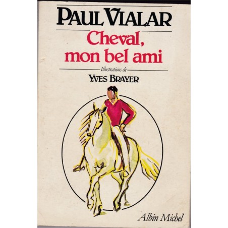 Cheval, mon bel ami - Paul Vialar -, équitation, sports, chevaux, cheval,
