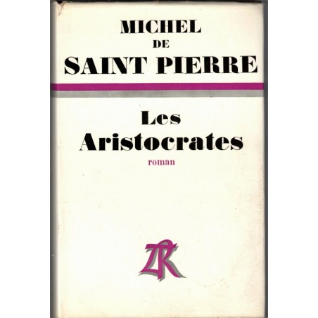Les aristocrates, Michel de Saint Pierre, 1967 - noblesse française,