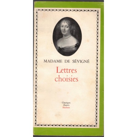 Madame de Sévigné, Lettres choisies, 1968 - Classiques illustrés Hatier, manuels de français, littérature XVIIe siècle,