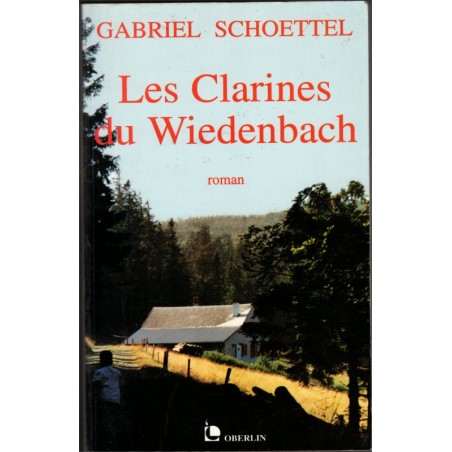 Les Clairines du Wiedenbach, Gabriel Schoettel, 1995 - Vallée de Munster, enfance,  écrivain alsacien, alsatiques,