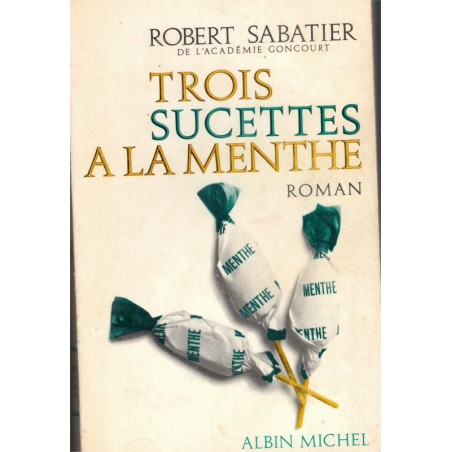 Trois sucettes à la menthe, Robert Sabatier, 1972 - Paris des années 1930,