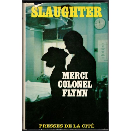 Merci Colonel Flynn, Frank Slaughter, 1969 - médecin de guerre, chirurgien, aviateur, guerre, héroïsme,