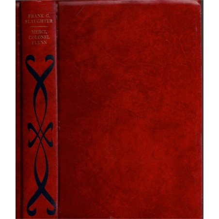 Merci Colonel Flynn, Frank Slaughter  - aviateur, médecin de guerre, collection rouge éditions Rencontre,