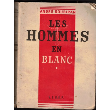 Les hommes en blanc, T1, André Soubiran, 1949 - vocation de médecin,