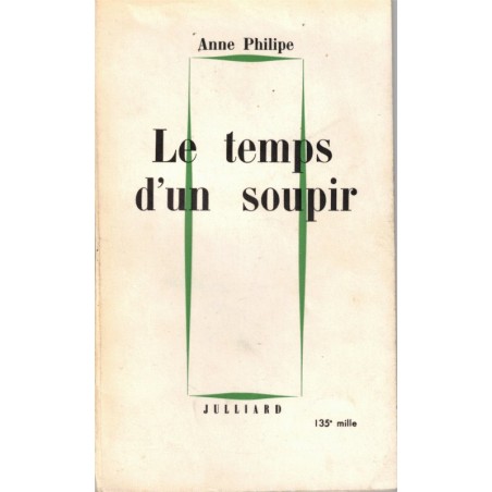 Le temps d'un soupir, Anne Philipe, 1963 - Gérard Philipe, mort, amour fusionnel, séparation,