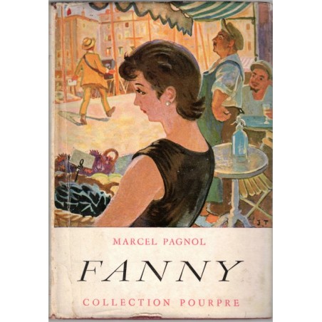 Fanny, Marcel Pagnol, 1955 - Provence, théâtre XXe s., trilogie Marcel Pagnol, collection Pourpre,