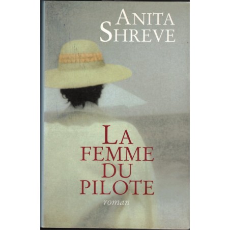La femme du pilote, Anita Shreve, 2000 - double vie, mensonge,