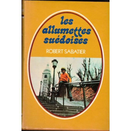 Les allumettes suédoises, Robert Sabatier, 1977 - Paris 1930, Montmartre, enfance,