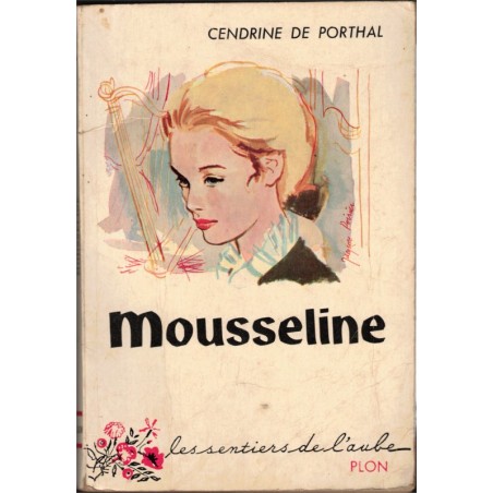 Mousseline, Cendrine de Porthal, 1959 - fille de Louis XVI, Marie-Thérèse-Charlotte de France, roman historique,