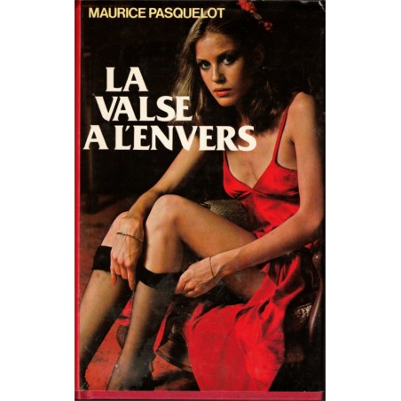 La valse à l'envers, Maurice Pasquelot, 1979 - prostitution, maisons closes 1930,