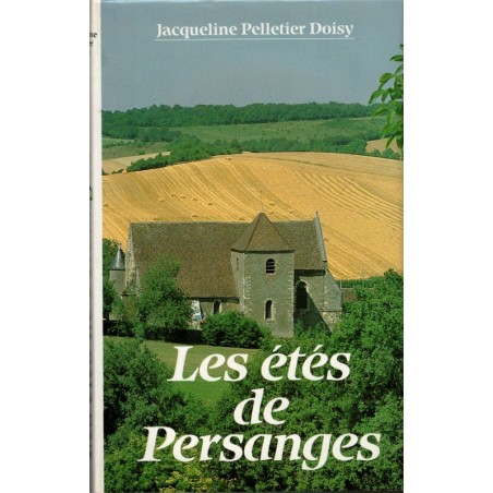 Les étés de Persanges, Jacqueline Pelletier Doisy, 1985 - Berry, saga familiale, guerre 1914 1918