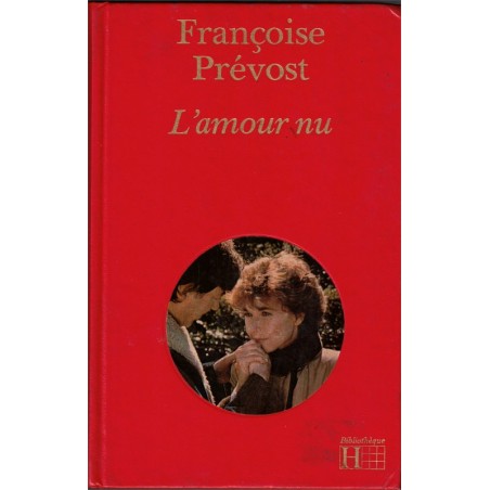 L'amour nu, Françoise Prévost, 1984 - cancer, roman d'amour,