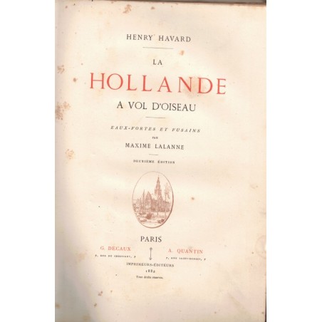 La Hollande à vol d'oiseau, Henry Havard, avec 25 eaux-fortes de Maxime Lalanne, 1882 - Pays-Bas, Hollande, gravures, tourisme,