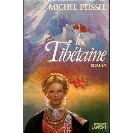 La Tibétaine, Michel Peissel, 1987 - Tibet, roman d'aventures,