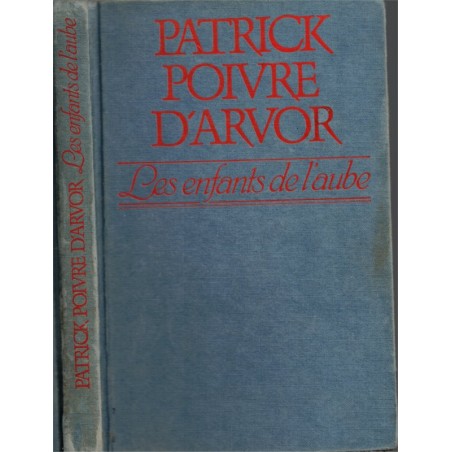 Les enfants de l'aube, Patrick Poivre d'Arvor, 1982 - amours adolescentes, roman d'amour, journaliste TF1, télévision,