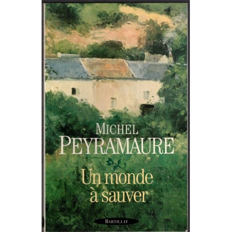 Un monde à sauver, Michel Peyramaure, 1996 - Salan, Aveyron, enfance, biographie,