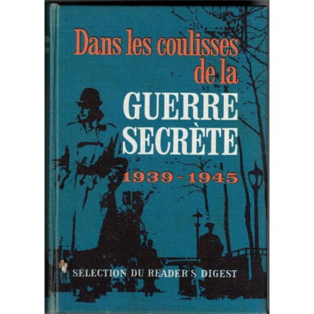 Dans les coulisses de la Guerre secrète 1939-1945, Reader's Digest 1965 - espionnage, Résistance, 2e guerre mondiale,