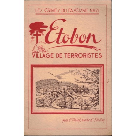Etobon village martyr, Charles Perret, 1945 - 2e guerre mondiale, Résistance, village martyr, nazisme, Haute-Saône, Valot