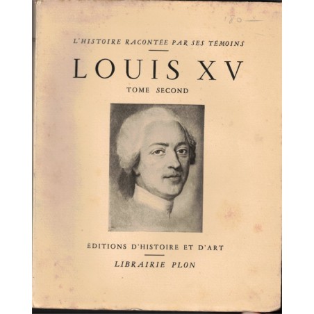 Louis XV, l'histoire racontée par ses témoins, T2, Ebeling, 1938 - histoire XVIIIe siècle, Régence, monarchie,