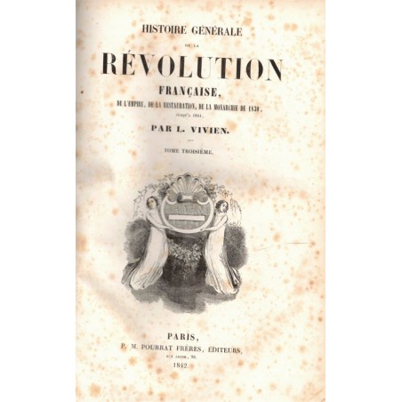 Histoire générale de la Révolution française, l'Empire, la Restauration, la Monarchie de 1830, T3, Vivien 1842, gravures 19e s.