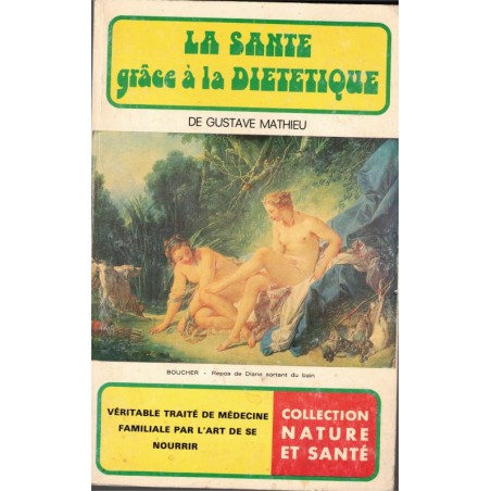 La santé grâce à la diététique, Gustave Mathieu, 1981 - bien-être, médecines douces, diététique, dictionnaires,