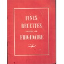 Fines recettes offertes par Frigidaire, 1955 - recettes de cuisine, desserts, ustensiles de cuisine, électro-ménager, publicité,