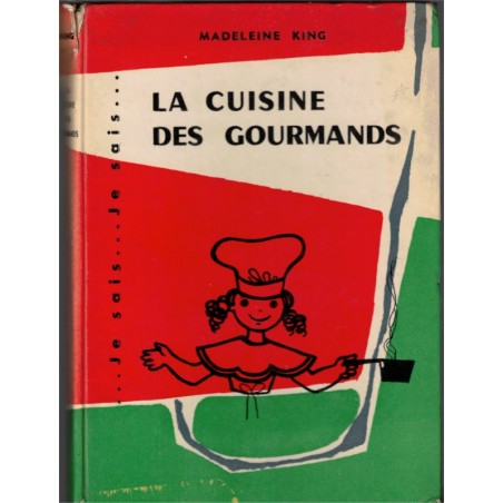 La cuisine des gourmands, Madeleine King, 1958 - recettes, cuisine enfants, éducatif, dédicacé,
