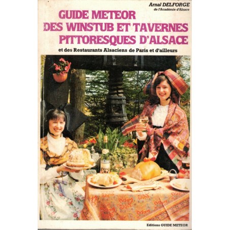 Guide Météor des winstubs et tavernes pittoresques d'Alsace, 1983  - restaurants, cuisine régionale, tourisme, bière, vins,