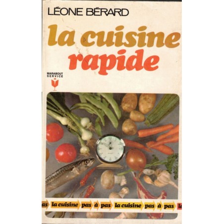 La cuisine rapide, Léonce Bérard, 1972 - recettes, cuisine légère, Marabout,