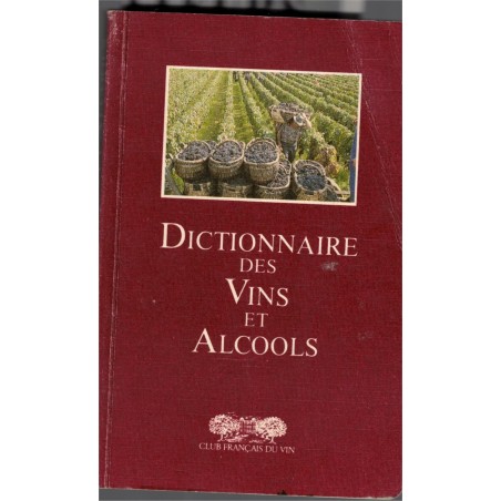 Dictionnaire des vins et alcools, Myriam Huet, Valérie Lauzeral, 1996 - vins, alcools, tourisme France, encyclopédie,