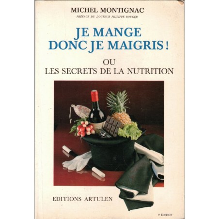 Je mange donc je maigris ou les secrets de la nutrition, Michel Montignac, 1992 - diététique, régimes,