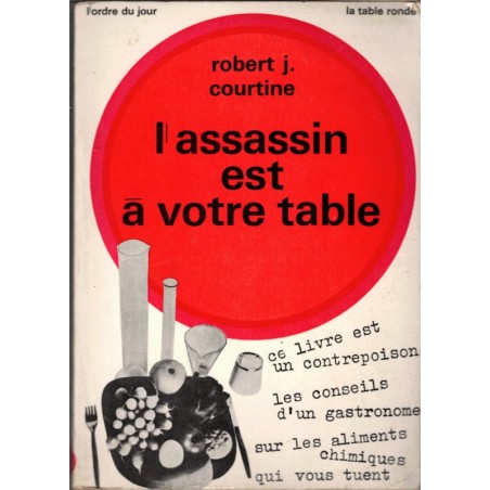 L'assassin est à votre table, Robert Courtine, 1969 -  diététique, critique gastronomique,