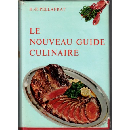 Le nouveau guide culinaire, Henri-Paul Pellaprat, 1960 - recettes, cuisine traditionnelle, pâtisseries, desserts,